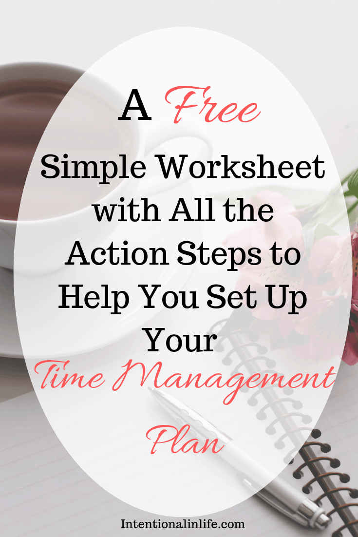 A FREE simple worksheet with all the action steps to help you set up up your time management plan.