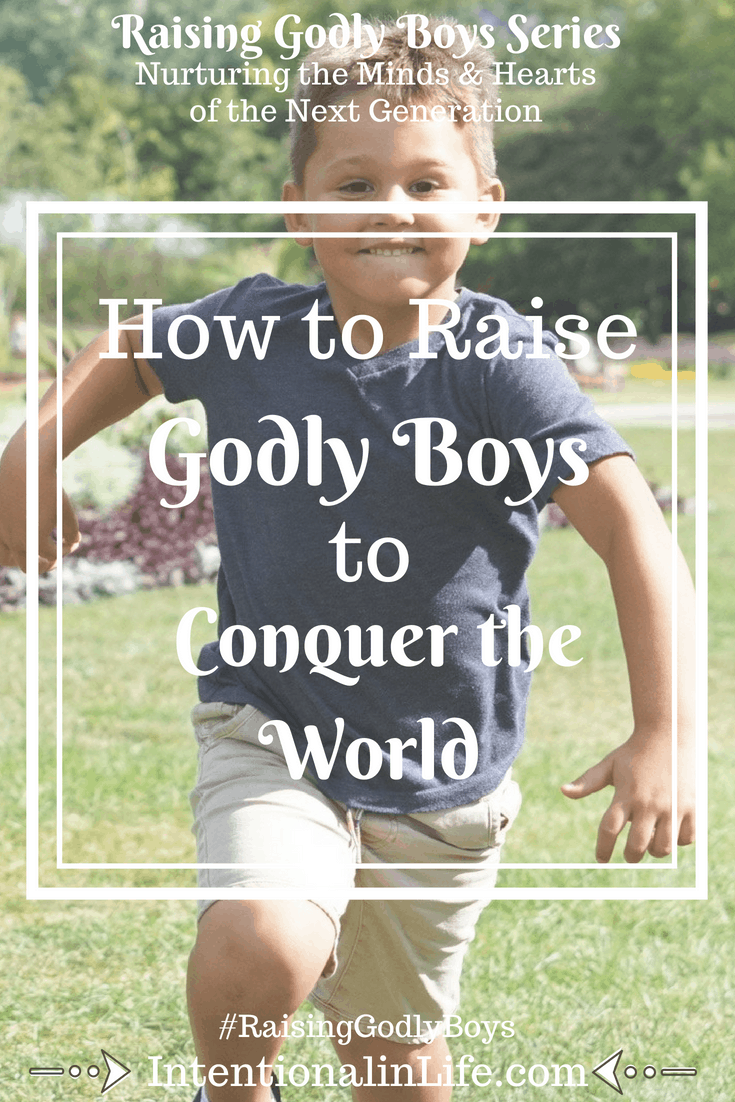 It's not an easy task to raise godly boys but we know that we, godly moms, are called to intentionally raise our boys to love God, follow Christ's footsteps, and fulfill their God-given destiny. More than that, we are called to raise godly boys to conquer the world!