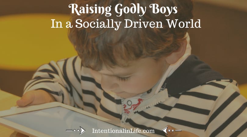 Raising Godly Boys in a Socially Driven World