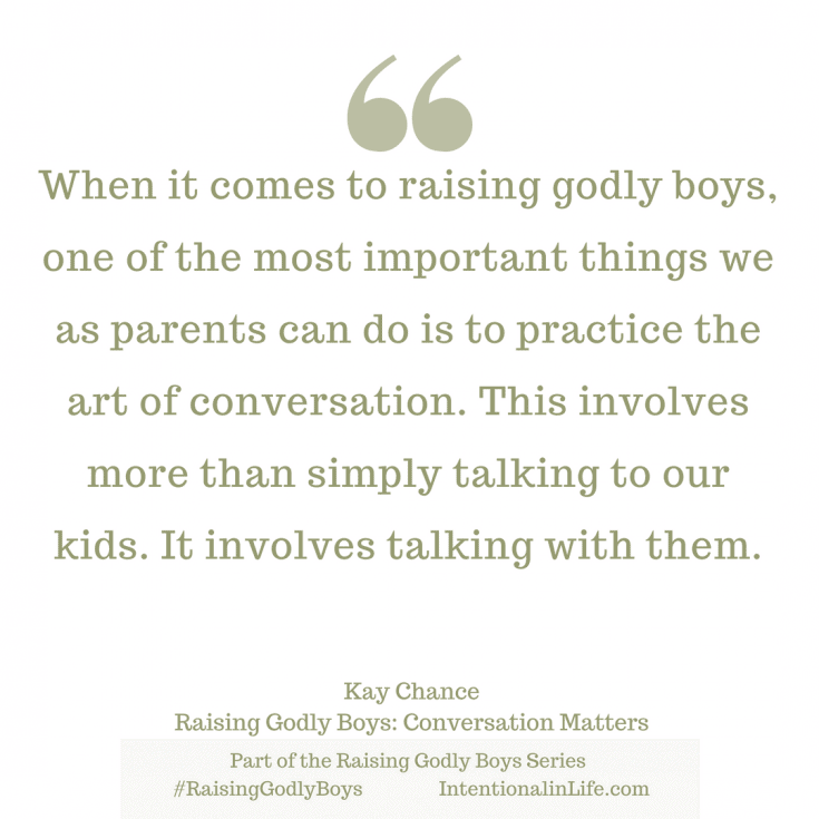 When it comes to raising godly boys, one of the most important things we as parents can do is to practice the art of conversation. This involves more than simply talking to our kids. It involves talking with them.