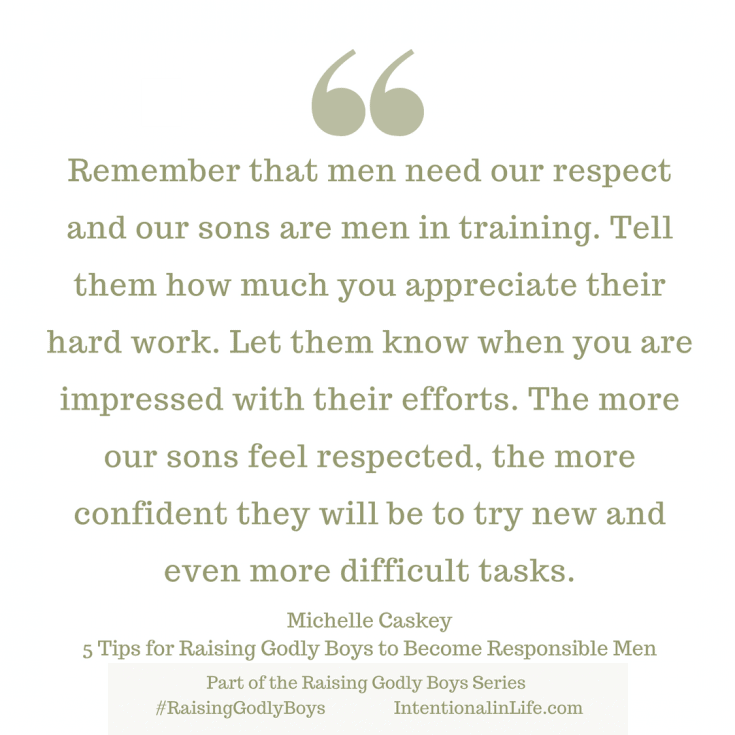 We all want to raise our sons to become responsible men. Anyone who has been a parent, however, knows that our kids don't start out that way. Our young children are naturally selfish and irresponsible with a tendency toward being lazy. So, how do we raise godly boys to become responsible men?