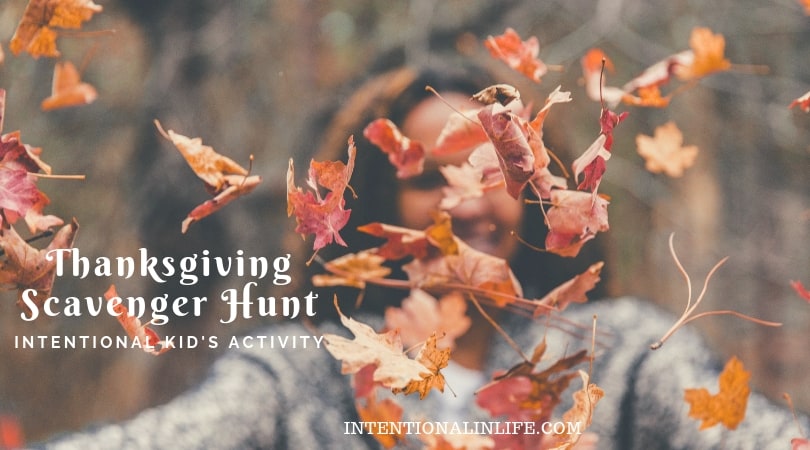 A fun way to be intentional with your kids this Thanksgiving, is to give them a scavenger hunt to complete. This will be sure to make the holiday memorable.